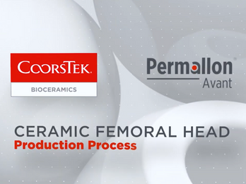 Permallon® Avant Femoral Head Production Process