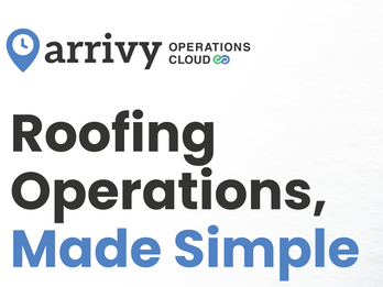 Arrivy for Roofing Operations: The Smarter Way to Manage Jobs