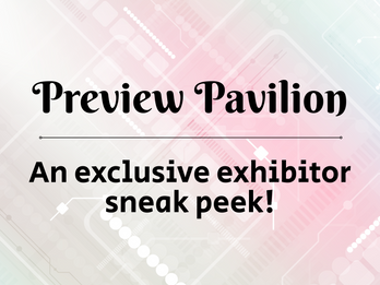 Preview Pavilion: An exclusive exhibitor sneak peek!
