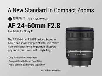 Schneider-Kreuznach x LK SAMYANG AF 24-60mm F2.8 Standard Zoom