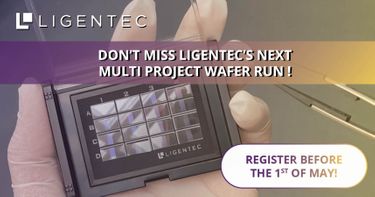 REGISTER TO NEXT LIGENTEC MPW RUN BEFORE THE 1st OF MAY.