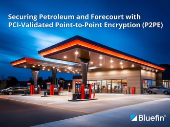 Securing Petroleum and Forecourt with PCI-Validated P2PE