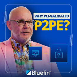 Beyond Payment Encryption: Bluefin PCI-validated P2PE