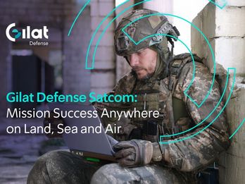 Gilat Defense Satcom: Mission Success Anywhere on Land, Sea, and